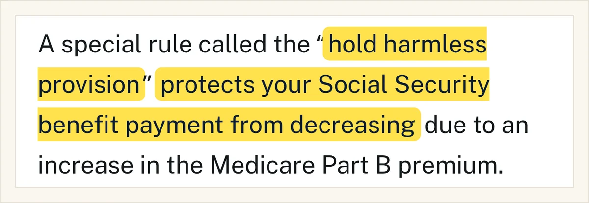 Excerpt from Social Security's blog: a special rule called the hold harmless provision protects your Social Security benefit payment from decreasing due to an increase in the Medicare Part B premium.