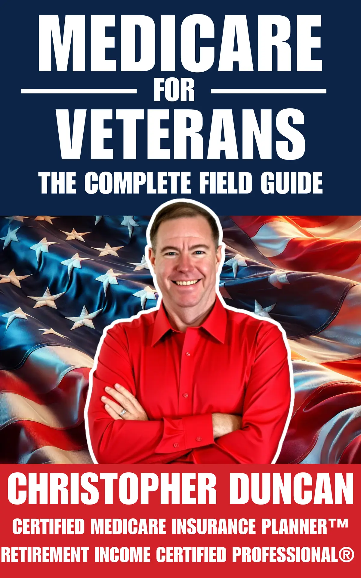 Medicare for Veterans — Complete Field Guide by Chris Duncan